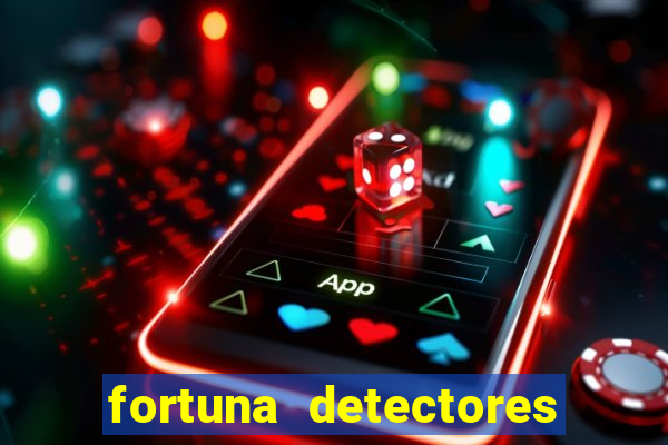 fortuna detectores de metal